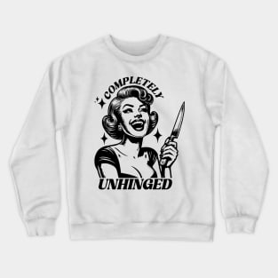 Completely Unhinged Crewneck Sweatshirt